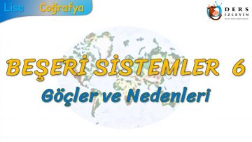 GÖÇLER VE NEDENLERİ (BEŞERİ SİSTEMLER – 6) – TYT