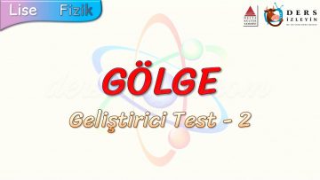 GÖLGE / GELİŞTİRİCİ TEST – 2