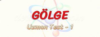 GÖLGE / UZMAN TEST – 1