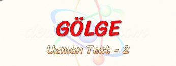 GÖLGE / UZMAN TEST – 2