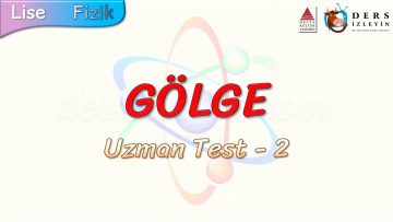 GÖLGE / UZMAN TEST – 2