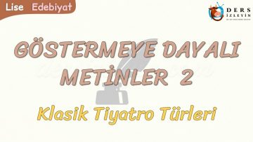 GÖSTERMEYE DAYALI METİNLER – 2 / KLASİK TİYATRO TÜRLERİ