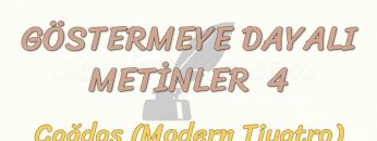 GÖSTERMEYE DAYALI METİNLER – 4 / MODERN TİYATRO