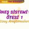 GÜNEŞ SİSTEMİ VE ÖTESİ – 1 / UZAY ARAŞTIRMALARI