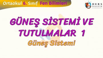 GÜNEŞ SİSTEMİ VE TUTULMALAR – 1 / GÜNEŞ SİSTEMİ