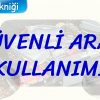 GÜVENLİ ARAÇ KULLANIMI