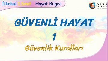 GÜVENLİ HAYAT – 1 / GÜVENLİK KURALLARI