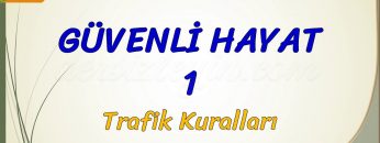 GÜVENLİ HAYAT – 1 / TRAFİK KURALLARI