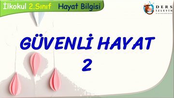 GÜVENLİ HAYAT – 2