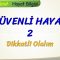 GÜVENLİ HAYAT – 2 / DİKKATLİ OLALIM