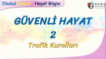 GÜVENLİ HAYAT – 2 / TRAFİK KURALLARI