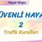 GÜVENLİ HAYAT – 2 / TRAFİK KURALLARI