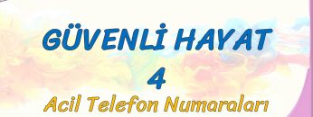 GÜVENLİ HAYAT – 4 / ACİL TELEFON NUMARALARI