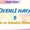 GÜVENLİ HAYAT – 5 / EVDE VE SOKAKTA GÜVENLİK