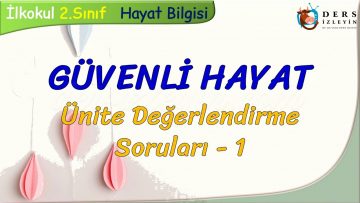 GÜVENLİ HAYAT / ÜNİTE DEĞERLENDİRME  SORULARI – 1