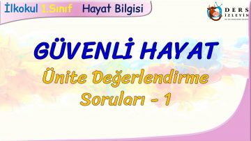 GÜVENLİ HAYAT / ÜNİTE DEĞERLENDİRME SORULARI – 1