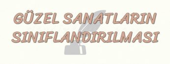 GÜZEL SANATLARIN SINIFLANDIRILMASI