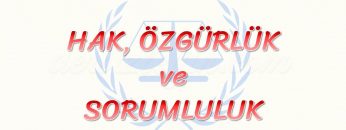 HAK, ÖZGÜRLÜK  VE SORUMLULUK