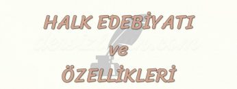HALK EDEBİYATI VE ÖZELLİKLERİ