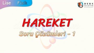 HAREKET /SORU ÇÖZÜMLERİ – 1