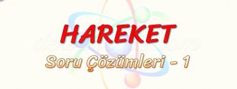 HAREKET / SORU ÇÖZÜMLERİ – 1