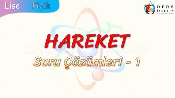 HAREKET / SORU ÇÖZÜMLERİ – 1