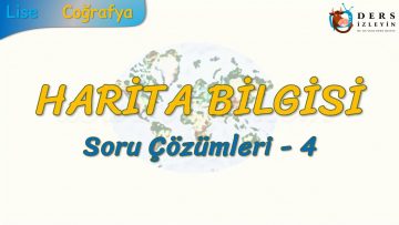 HARİTA BİLGİSİ / SORU ÇÖZÜMLERİ – 4 (TYT)