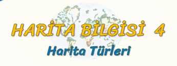 HARİTA TÜRLERİ (HARİTA BİLGİSİ – 4) (TYT)