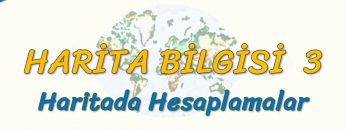 HARİTADA HESAPLAMALAR (HARİTA BİLGİSİ – 3) (TYT)