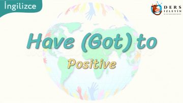 Have to / Positive 85. Ders