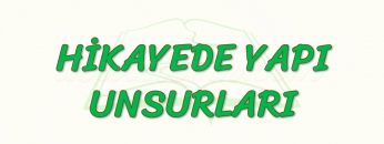 HİKAYEDE YAPI UNSURLARI