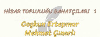 HİSAR TOPLULUĞU SANATÇILARI – 1