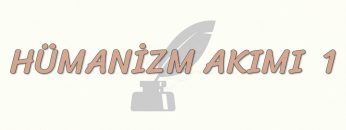 HÜMANİZM AKIMI – 1