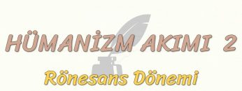 HÜMANİZM AKIMI – 2