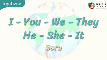 I, You, We, They, He, She, It / Soru 16. Ders
