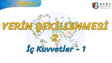 İÇ KUVVETLER  – 1 (YERİN ŞEKİLLENMESİ – 2) -TYT