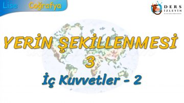İÇ KUVVETLER – 2 (YERİN ŞEKİLLENMESİ – 3) – TYT