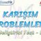 KARIŞIM PROBLEMLERİ / GELİŞTİRİCİ TEST – 5