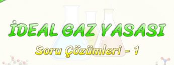 İDEAL GAZ YASASI / SORU ÇÖZÜMLERİ – 1