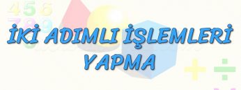 İKİ ADIMLI İŞLEMLERİ YAPMA