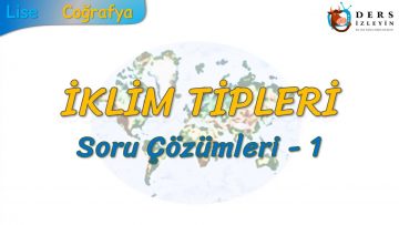 İKLİM TİPLERİ / SORU ÇÖZÜMLERİ – 1 (TYT)