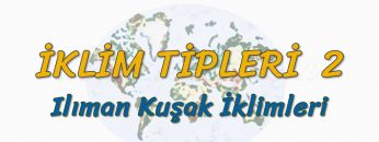 ILIMAN KUŞAK İKLİMLERİ (İKLİM TİPLERİ – 2) (TYT)