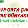 İLK VE ORTA ÇAĞDA TÜRK DÜNYASI – 3 / İLK TÜRK DEVLETLERİ – 2