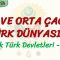 İLK VE ORTA ÇAĞDA TÜRK DÜNYASI – 3 / İLK TÜRK DEVLETLERİ – 2