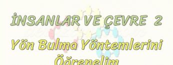 İNSANLAR VE ÇEVRE – 2 / YÖN BULMA YÖNTEMLERİ