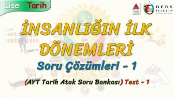 İNSANLIĞIN İLK DÖNEMLERİ / SORU ÇÖZÜMLERİ – 1 (AYT)