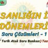 İNSANLIĞIN İLK DÖNEMLERİ / SORU ÇÖZÜMLERİ – 1 (TYT)