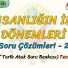 İNSANLIĞIN İLK DÖNEMLERİ / SORU ÇÖZÜMLERİ – 2  (TYT)
