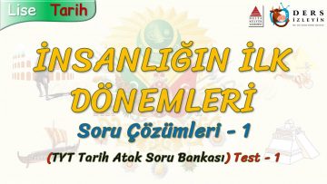 İNSANLIĞIN İLK DÖNEMLERİ / SORU ÇÖZÜMLERİ – 1 (TYT)