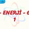 İŞ – ENERJİ – GÜÇ – 1